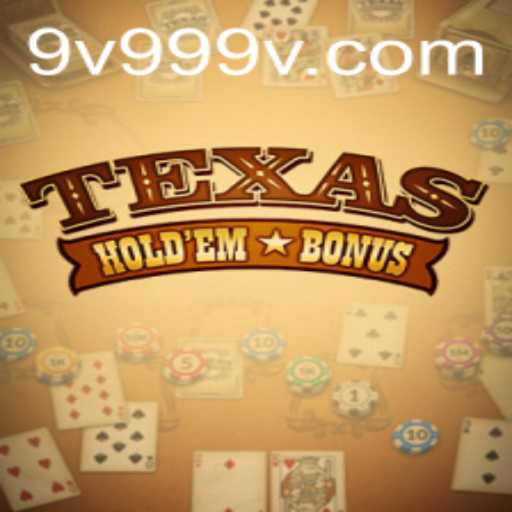 Exploring the Intricacies of Texas Hold'em Bonus and the Dynamics of 9v99 Play